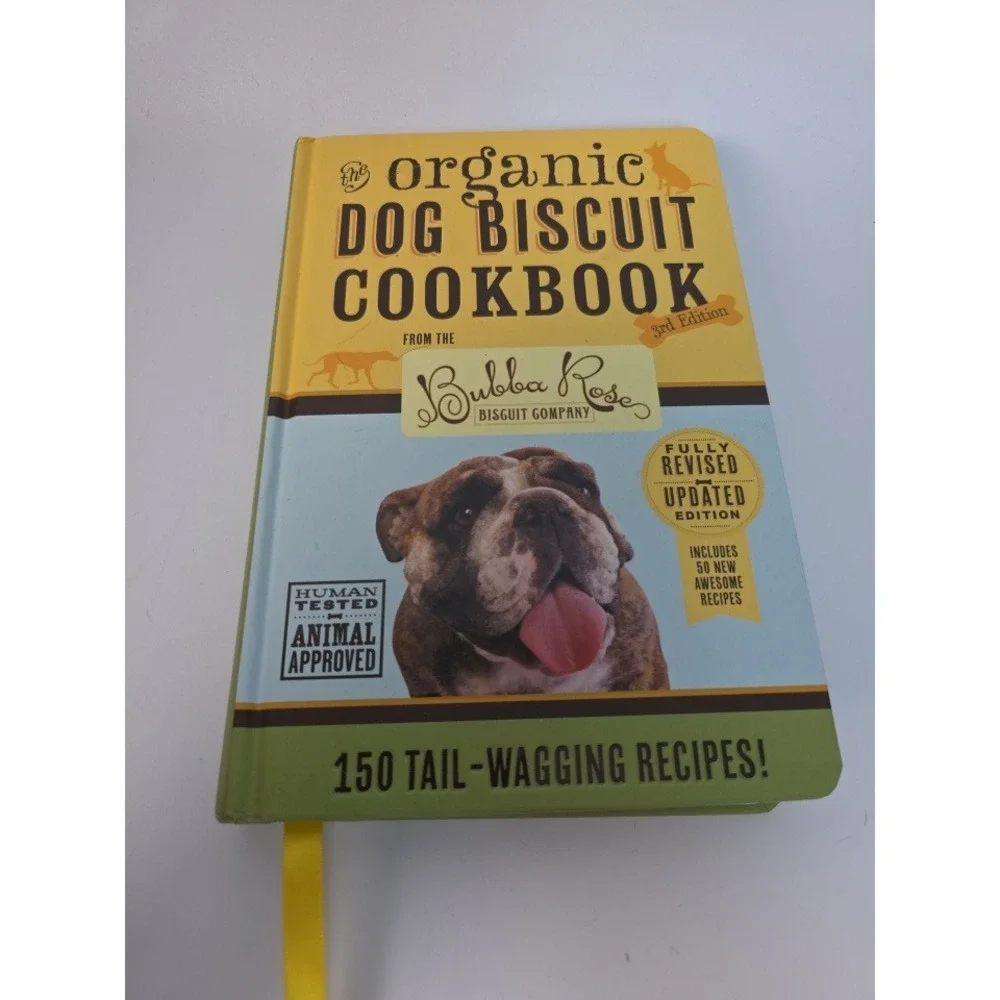 The Organic Dog Biscuit Cookbook 3rd Edition‎ Bubba Rose 150 Recipes Hardcover